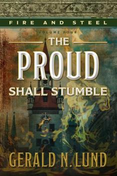 The Proud Shall Stumble - Book #4 of the Fire and Steel