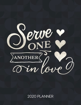 Paperback Serve One Another In Love 2020 Planner: Weekly Planner with Christian Bible Verses or Quotes Inside Book