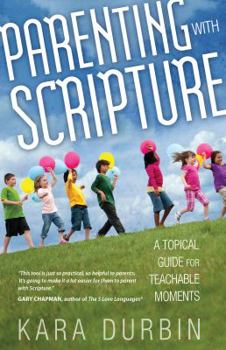 Paperback Parenting with Scripture: A Topical Guide for Teachable Moments Book