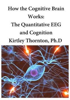 Paperback How the Cognitive Brain Works: The Quantitative EEG and Cognition Book