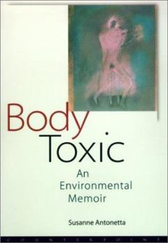 Hardcover Body Toxic: An Environmental Memoir Book