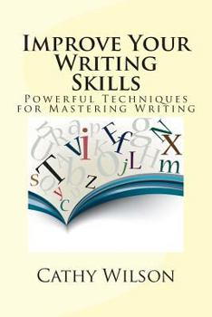 Paperback Improve Your Writing Skills: Powerful Techniques for Mastering Writing Book