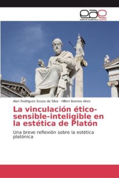 Paperback La vinculación ético-sensible-inteligible en la estética de Platón [Spanish] Book