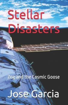 Paperback Stellar Disasters: Zog and the Cosmic Goose Book
