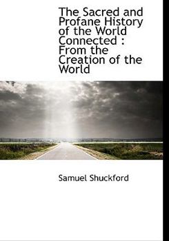 Paperback The Sacred and Profane History of the World Connected: From the Creation of the World [Large Print] Book