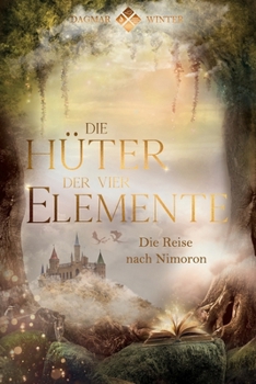 Paperback Die Hüter der vier Elemente: Die Reise nach Nimoron [German] Book