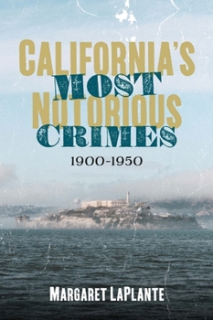 Paperback California's Most Notorious Crimes: 1900-1950 Book