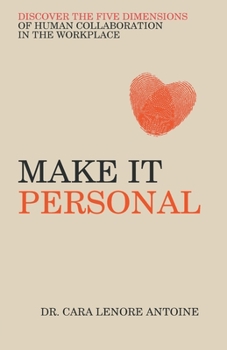 Paperback Make it Personal: Discover the Five Dimensions of Human Collaboration in the Workplace [Large Print] Book