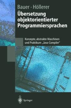 Paperback ?bersetzung Objektorientierter Programmiersprachen: Konzepte, Abstrakte Maschinen Und Praktikum "Java-Compiler" [German] Book