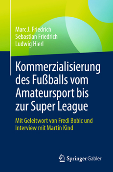 Die Kommerzialisierung Des Fußballs: Vom Amateursport Bis Zur Super League