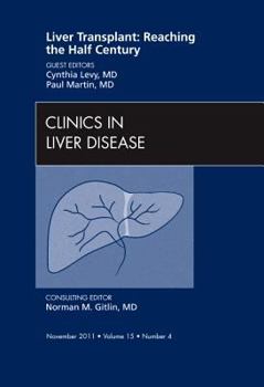 Hardcover Liver Transplant: Reaching the Half Century, an Issue of Clinics in Liver Disease: Volume 15-4 Book