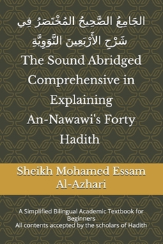 Paperback The Sound Abridged Comprehensive in Explaining An-Nawawi's Forty Hadith: A Simplified Bilingual Academic Textbook for Beginners Book