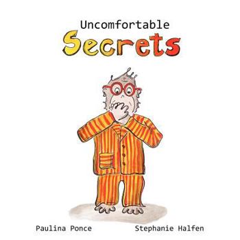 Paperback Uncomfortable Secrets.: A children's book that will help prevent child sexual abuse. It teaches children to say no to inappropiate physical co Book