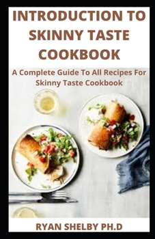 Paperback Intr&#1086;du&#1089;t&#1110;&#1086;n To Skinny Taste Cookbook: A Complete Guide To All Recipes For Skinny Taste Cookbook Book