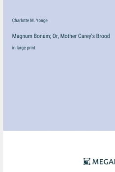 Paperback Magnum Bonum; Or, Mother Carey's Brood: in large print Book