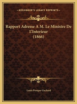 Rapport Adresse A M. Le Ministre De L'Interieur (1866)