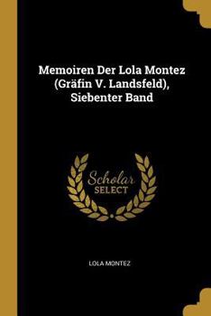 Paperback Memoiren Der Lola Montez (Gräfin V. Landsfeld), Siebenter Band [German] Book