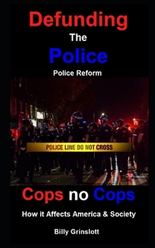 Paperback Cops no Cops, Defunding The Police, How it Affects America & Society Book