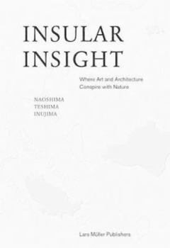 Hardcover Insular Insight: Where Art and Architecture Conspire with Nature Book