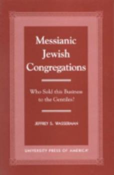 Hardcover Messianic Jewish Congregations: Who Sold This Business to the Gentiles? Book
