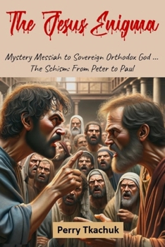 Paperback The Jesus Enigma: From Mystery Messiah to Orthodox Sovereign God Book