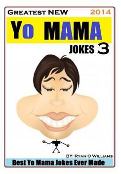 Paperback Greatest NEW Yo Mama Jokes (Best Yo Mama Jokes Ever Made) Vol: 3 Book