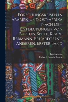 Paperback Forschungsreisen in Arabien Und Ost-Afrika Nach Den Entdeckungen Von Burton, Speke, Krapf, Rebmann, Erhardt Und Anderen, Erster Band [German] Book