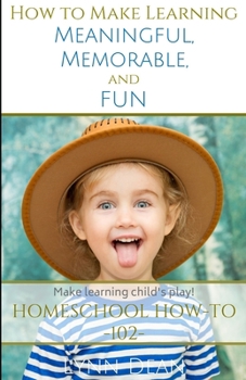Paperback How to Make Learning Meaningful, Memorable and Fun Book