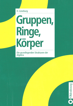 Paperback Gruppen, Ringe, Körper: Die Grundlegenden Strukturen Der Algebra [German] Book
