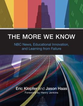 Hardcover The More We Know: NBC News, Educational Innovation, and Learning from Failure Book