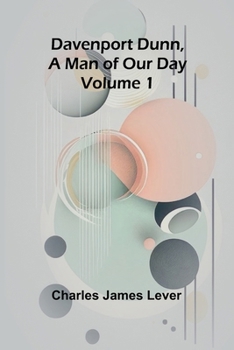 Davenport Dunn, A Man Of Our Day. Volume 1