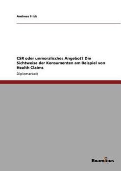 Paperback CSR oder unmoralisches Angebot? Die Sichtweise der Konsumenten am Beispiel von Health Claims [German] Book