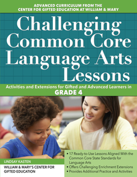 Paperback Challenging Common Core Language Arts Lessons: Activities and Extensions for Gifted and Advanced Learners in Grade 4 Book