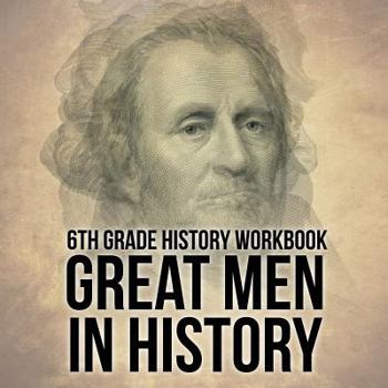 Paperback 6th Grade History Workbook: Great Men in History Book