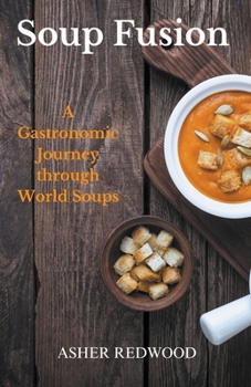 Paperback Soup Fusion A Gastronomic Journey through World Soups Book