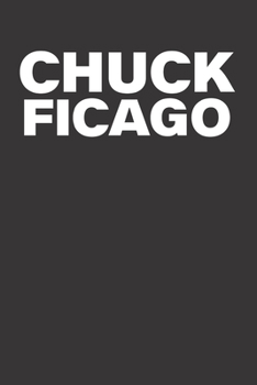 Paperback Chuck Ficago Funny Anti Chicago Sports Rivalry 120 Page Notebook Lined Journal Book