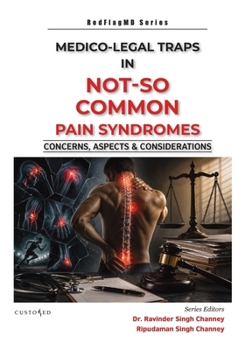 Medico-Legal Traps in Not - So - Common Pain Syndromes: CONCERNS, ASPECTS & CONSIDERATIONS (RedFlagMD)
