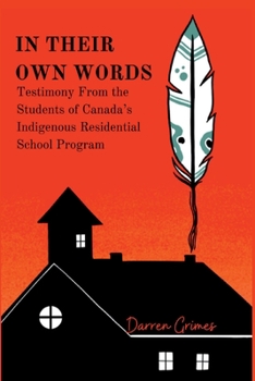 Paperback In Their Own Words - Testimony from the Students of Canada's Indigenous Residential School Program Book