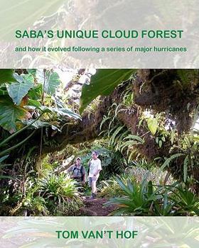 Paperback Saba's Unique Cloud Forest: and how it evolved during a series of major hurricanes Book