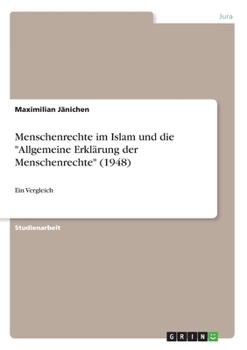 Paperback Menschenrechte im Islam und die "Allgemeine Erklärung der Menschenrechte" (1948): Ein Vergleich [German] Book