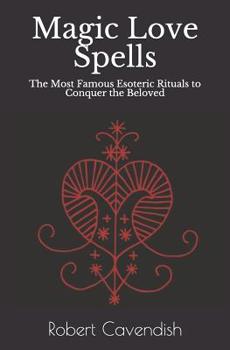 Paperback Magic Love Spells: The Most Famous Esoteric Rituals to Conquer the Beloved Book