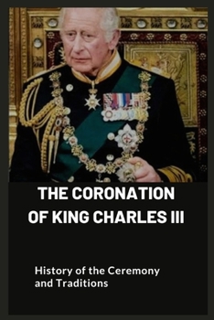 Paperback The Coronation of King Charles III: History of the Ceremony and Traditions Book