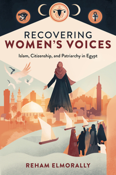 Hardcover Recovering Women's Voices: Islam, Citizenship, and Patriarchy in Egypt Book
