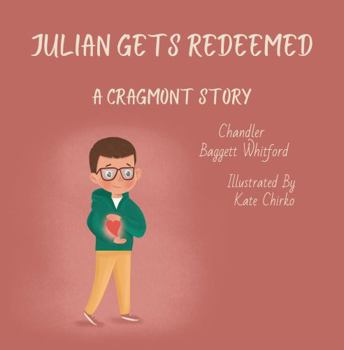 Julian Gets Redeemed: A Cragmont Story (Cragmont 2024)