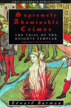 Paperback Supremely Abominable Crimes: The Trial of the Knights Templar Book