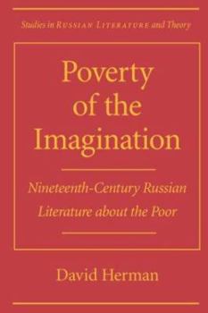 Hardcover Poverty of the Imagination: Nineteenth-Century Russian Literature About the Poor (Studies in Russian Literature and Theory) Book