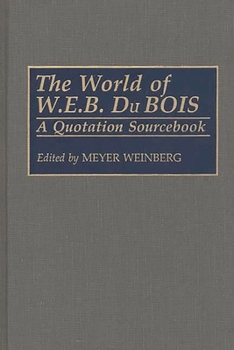 Hardcover The World of W.E.B. Du Bois: A Quotation Sourcebook Book