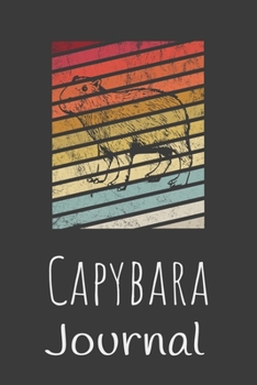Capybara Journal: Animal Lovers Gift. Pretty Lined Notebook & Diary For Writing And Note Taking For Your Special Day.(120 Blank Lined Pages - 6x9 Inches)