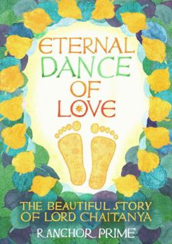 Paperback Eternal Dance of Love: The Beautiful Story of Lord Chaitanya Book