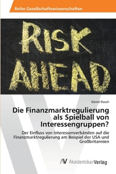 Paperback Die Finanzmarktregulierung als Spielball von Interessengruppen? [German] Book